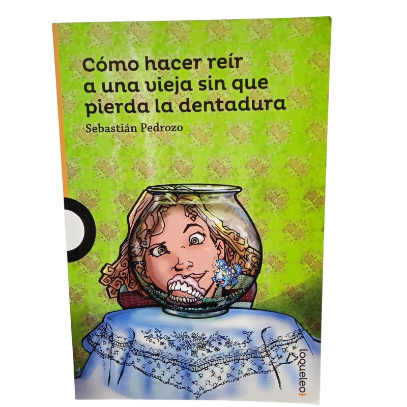 COMO HACER REIR A UNA VIEJA SIN QUE PIERSDA LA DENTADURA SEBASTIAN PED