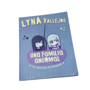 LYNA VALLEJOS UNA FAMILIA ANOMAL Y EL CRUCE DE LOS UNIVERSOS