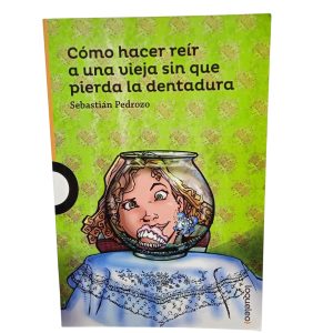 COMO HACER REIR A UNA VIEJA SIN QUE PIERSDA LA DENTADURA SEBASTIAN PED